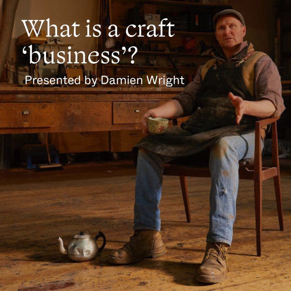 Craft Digital Workshops: What is a craft 'business'? Hosted by Damien Wright Craft Digital Workshops SHOP@Craft | Craft