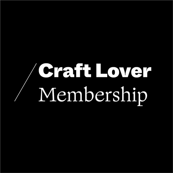 CRAFT LOVER MEMBERSHIP Membership Craft Victoria | Craft